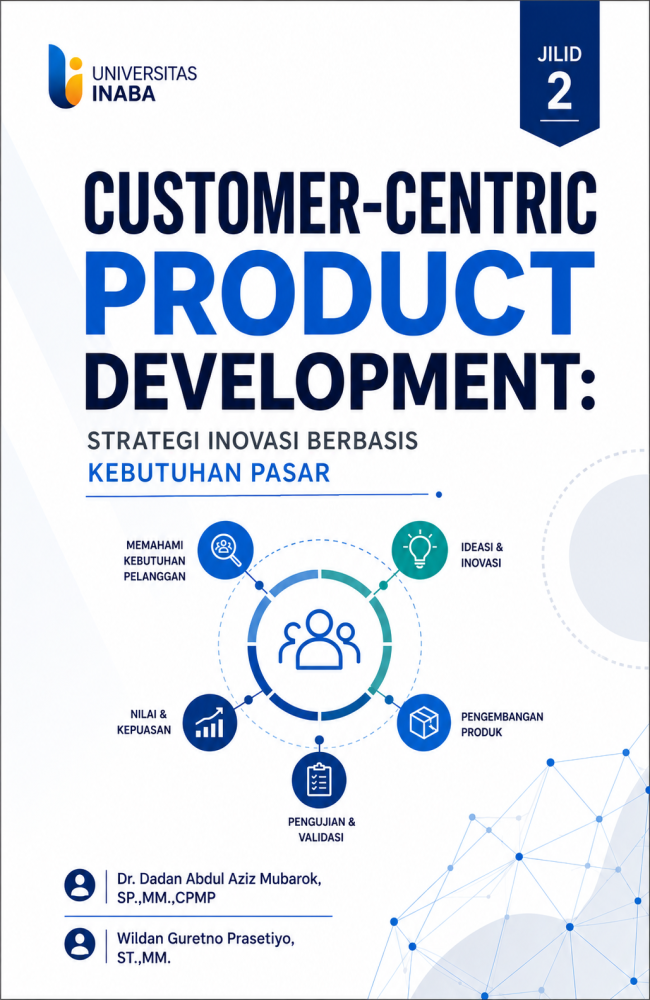 Customer-Centric Product Development: Strategi Inovasi Berbasis Kebutuhan Pasar (Jilid 2)