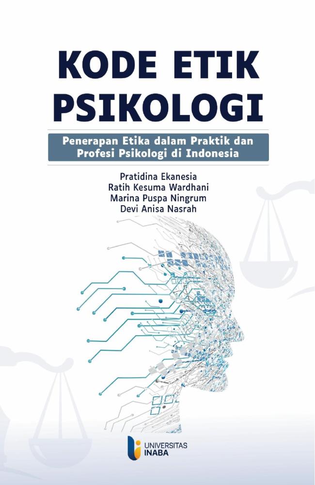 KODE ETIK PSIKOLOGI: Penerapan Etika dalam Praktik dan Profesi Psikologi di Indonesia